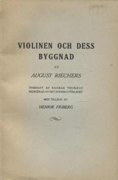 Violinen och dess byggnad - Översatt av Ragnar Thunaeus  Redigerad av det svenska förlaget med tillägg av Henrik Friberg - Riechers August | Vantaan Antikvariaatti Oy | Osta Antikvaarista - Kirjakauppa verkossa