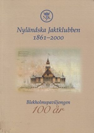 Nyländska jaktklubben 1861-2000 - Blekholmspaviljongen 100 år | Vantaan Antikvariaatti Oy | Osta Antikvaarista - Kirjakauppa verkossa