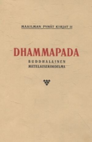 Maailman pyhät kirjat II - Dhammapada - Buddhalainen mietelausekokoelma - Ervast Pekka (toim.) | Vantaan Antikvariaatti Oy | Osta Antikvaarista - Kirjakauppa verkossa