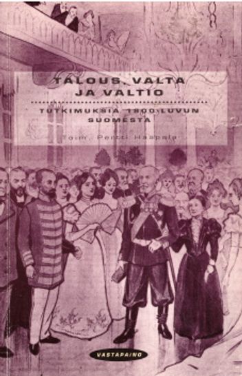 Talous, valta ja valtio - Tutkimuksia 1800-luvun Suomesta - Haapala Pentti (toim.) | Vantaan Antikvariaatti Oy | Osta Antikvaarista - Kirjakauppa verkossa