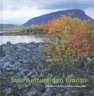 Suurtuntureiden luonto - Kilpisjärven biologisen aseman 40-vuotisjuhlakirja - Järvinen Antero (toim.) - Lahti Seppo (toim.) | Vantaan Antikvariaatti Oy | Osta Antikvaarista - Kirjakauppa verkossa