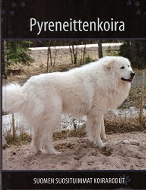 Pyreneittenkoira - Suomen suosituimmat koirarodut - Palukka Petra et. al. |  Kirjamari Oy | Osta Antikvaarista - Kirjakauppa verkossa