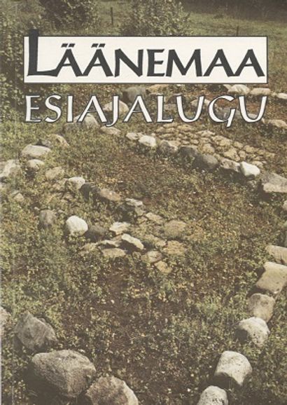 Läänemaa esiajalugu - Mandel Mati et al. (toim.) | Vantaan Antikvariaatti Oy | Osta Antikvaarista - Kirjakauppa verkossa