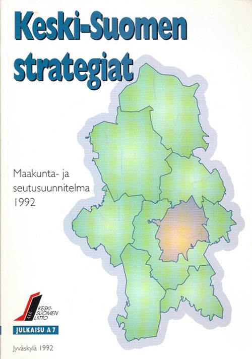 Keski-Suomen strategiat - Maakunta- ja seutusuunnitelma 1992 | Kirjamari Oy  | Osta Antikvaarista - Kirjakauppa verkossa