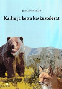 Karhu ja kettu keskustelevat - Jorma Niinimäki | Osta Antikvaarista -  Kirjakauppa verkossa