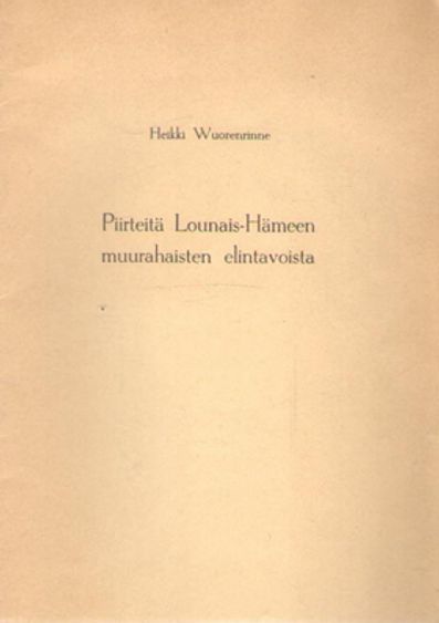 Piirteitä Lounais-Hämeen muurahaisten elintavoista - Wuorenrinne Heikki | Antikvaarinen kirjakauppa Aleksis K. | Osta Antikvaarista - Kirjakauppa verkossa