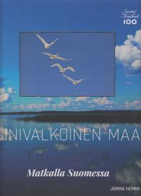 Sinivalkoinen maa 100 vuotta, Matkalla Suomessa - Jorma Hemmi | Osta  Antikvaarista - Kirjakauppa verkossa