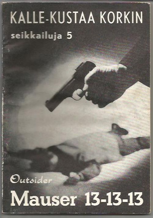 Mauser 13-13-13 Kalle-Kustaa Korkin seikkailuja 5 - Outsider | Wanhat kirjat | Osta Antikvaarista - Kirjakauppa verkossa