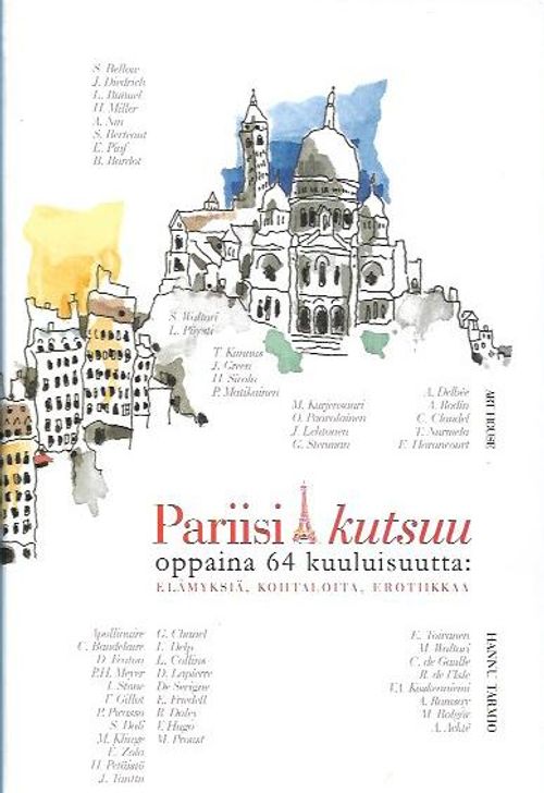 Pariisi kutsuu - Oppaina 64 kuuluisuutta: elämyksiä, kohtaloita, erotiikkaa - Tarmio Hannu | Antikvariaatti Vihreä Planeetta | Osta Antikvaarista - Kirjakauppa verkossa
