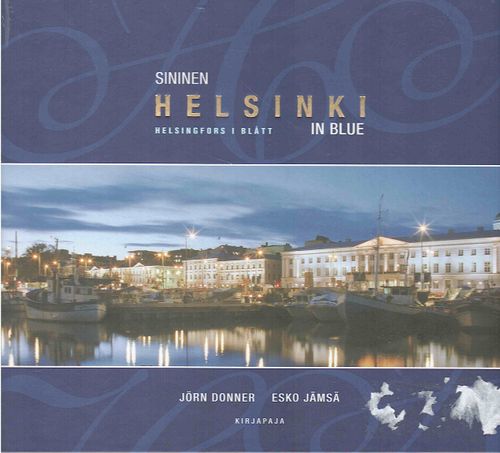 Sininen Helsinki - Helsingfors i blått - Blue Helsinki - Donner Jörn - Jämsä Esko | Antikvaarinen kirjahuone Libris | Antikvaari - kirjakauppa verkossa