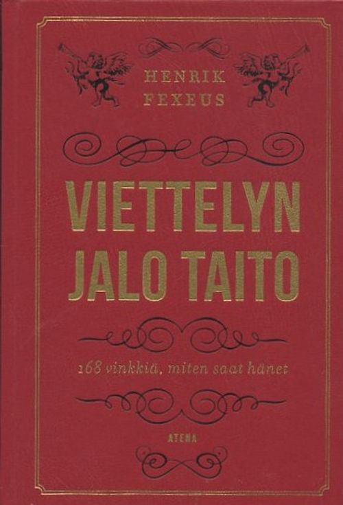Viettelyn jalo taito : 168 vinkkiä, miten saat hänet - Fexeus, Henrik | Antikvaari - kirjakauppa verkossa