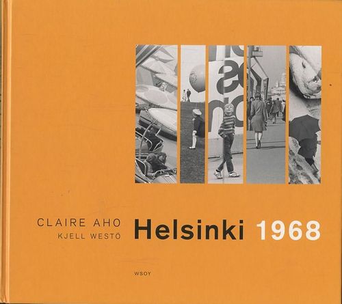 Helsinki 1968 - Aho Claire - Westö Kjell | Antikvaarinen Kirjakauppa Johannes | Antikvaari - kirjakauppa verkossa