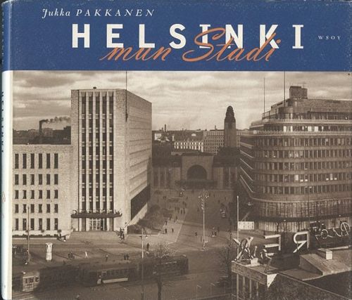 Helsinki mun Stadi - Pakkanen Jukka | Antikvaarinen Kirjakauppa Johannes | Antikvaari - kirjakauppa verkossa