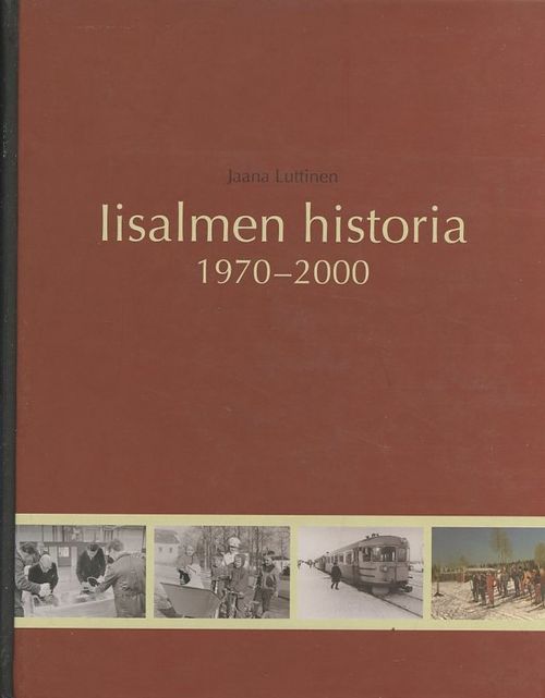 Iisalmen historia 1970-2000 - Luttinen Jaana | Antikvaarinen Kirjakauppa Johannes | Antikvaari - kirjakauppa verkossa