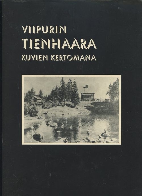 Viipurin Tienhaara kuvien kertomana - Sormunen Tapio | Antikvaarinen  Kirjakauppa Johannes | Osta Antikvaarista - Kirjakauppa verkossa