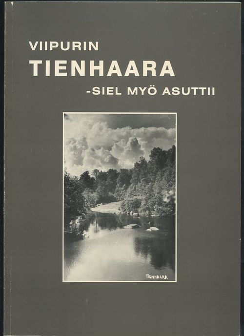 Viipurin Tienhaara - siel myös asuttii - Sormunen Tapio | Antikvaarinen  Kirjakauppa Johannes | Osta Antikvaarista - Kirjakauppa verkossa