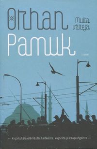 Muita värejä - kirjoituksia elämästä, taiteesta, kirjoista ja kaupungeista  - Orhan Pamuk | OllinOnni Oy | Osta Antikvaarista - Kirjakauppa verkossa