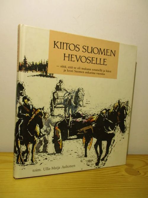 Kiitos Suomen hevoselle - Aaltonen Ulla-Maija | Brahen Antikvariaatti |  Osta Antikvaarista - Kirjakauppa verkossa