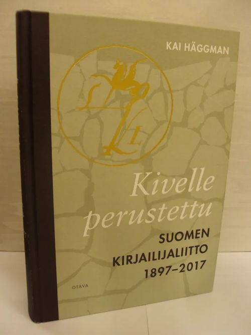 Kivelle perustettu - Suomen Kirjailijaliitto 1897-2017 - Häggman Kai |  Brahen Antikvariaatti | Osta Antikvaarista - Kirjakauppa verkossa