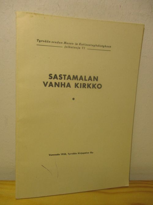 Sastamalan vanha kirkko (Tyrvään Seudun Museo- ja Kotiseutuyhdistyksen julkaisuja VI) - Selander Wäinö | Brahen Antikvariaatti | Antikvaari - kirjakauppa verkossa
