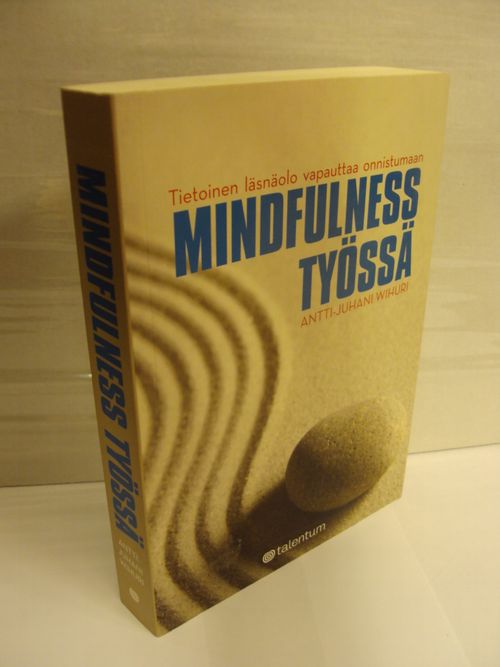 Mindfulness työssä - Tietoinen läsnäolo vapauttaa onnistumaan - Wihuri  Antti-Juhani | Brahen Antikvariaatti | Osta Antikvaarista - Kirjakauppa