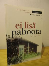 Ei lisä pahoota - Etelä-Pohjanmaan murteen sanakirja - Karhu Kerttu |  Brahen Antikvariaatti | Osta Antikvaarista - Kirjakauppa verkossa