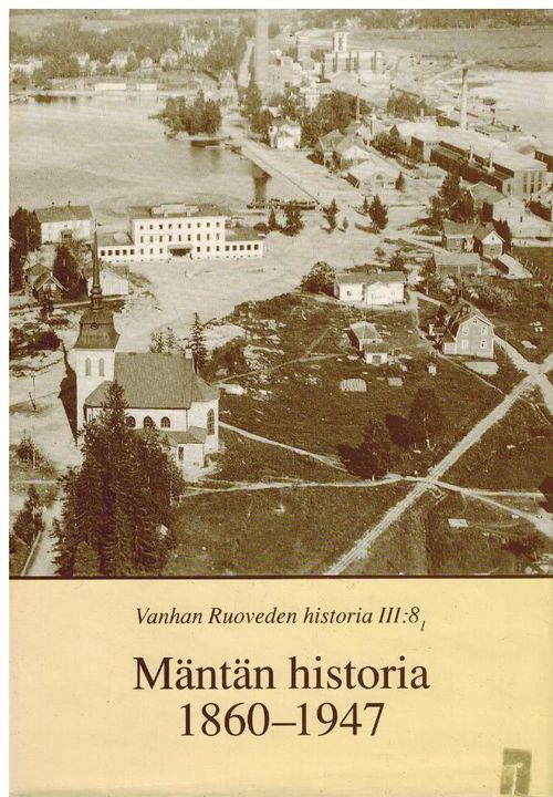 Mäntän historia 1860-1947 - Vanhan Ruoveden historia III:8:1 - Mönkkönen Mauri (kirj.) | Antikvaari - kirjakauppa verkossa