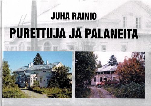 Purettuja ja palaneita - Keuruun hävinneitä rakennuksia - Rainio Juha | Vilikka Oy | Antikvaari - kirjakauppa verkossa