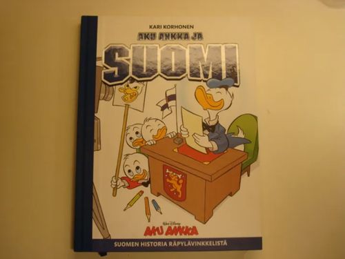 Aku Ankka ja Suomi - Suomen historia räpylävinkkelistä - Korhonen Kari |  Kyyhkyrinteen Kirja | Osta Antikvaarista - Kirjakauppa