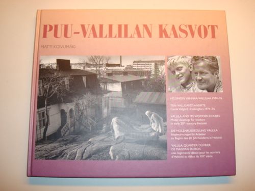 Puu-Vallilan Kasvot : Helsingin vanhaa Vallilaa 1974-1976 - Koivumäki Matti | Kyyhkyrinteen Kirja | Antikvaari - kirjakauppa verkossa