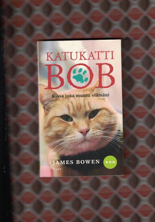 Katukatti Bob - Kissa joka muutti elämäni - Bowen James | Nettinuotti |  Osta Antikvaarista - Kirjakauppa verkossa