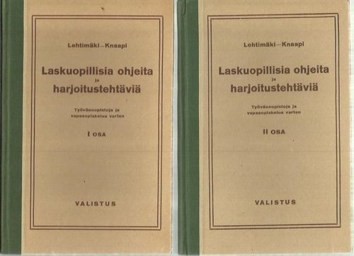 Laskuopillisia ohjeita ja harjoitustehtäviä Työväenopistoja ja vapaaopiskelua varten I ja II osat - Lehtimäki - Knaapi | Antikvariaatti Oranssi Planeetta | Osta Antikvaarista - Kirjakauppa verkossa