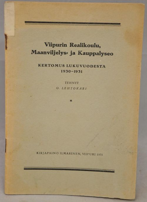 Viipurin realikoulu, maanviljelys- ja kauppalyseo  kertomus lukuvuodesta 1930-1931 - Lehtokari O. | Vaisaaren kirja | Osta Antikvaarista - Kirjakauppa verkossa