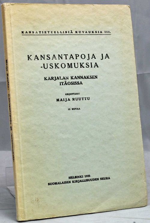 Kansantapoja ja -uskomuksia Karjalan kannaksen itäosissa - Ruuttu Maija | Vaisaaren kirja | Osta Antikvaarista - Kirjakauppa verkossa