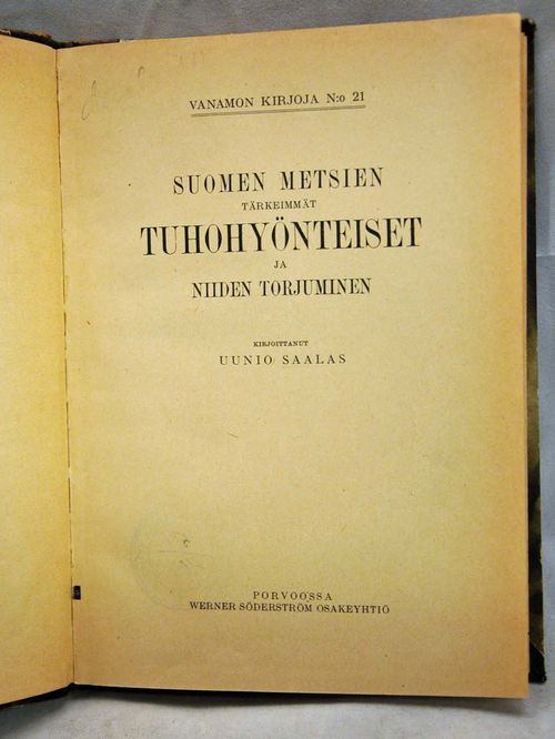 Suomen metsien tärkeimmät tuhohyönteiset ja niiden torjuminen - Saalas Uuno | Vaisaaren kirja | Osta Antikvaarista - Kirjakauppa verkossa