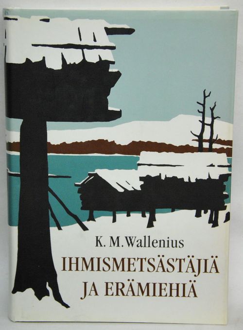 Ihmismetsästäjiä ja erämiehiä sekä neljä uutta tarinaa - Wallenius K.M. | Vaisaaren kirja | Osta Antikvaarista - Kirjakauppa verkossa