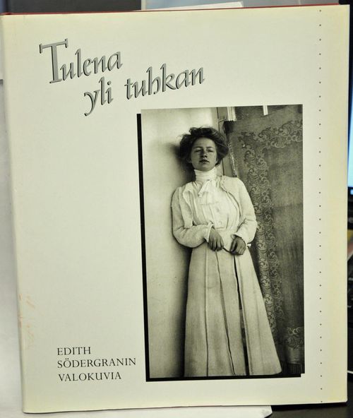Tulena yli tuhkan - Edith Södergranin valokuvia - Kukkonen Jukka (toim.) | Vaisaaren kirja | Osta Antikvaarista - Kirjakauppa verkossa