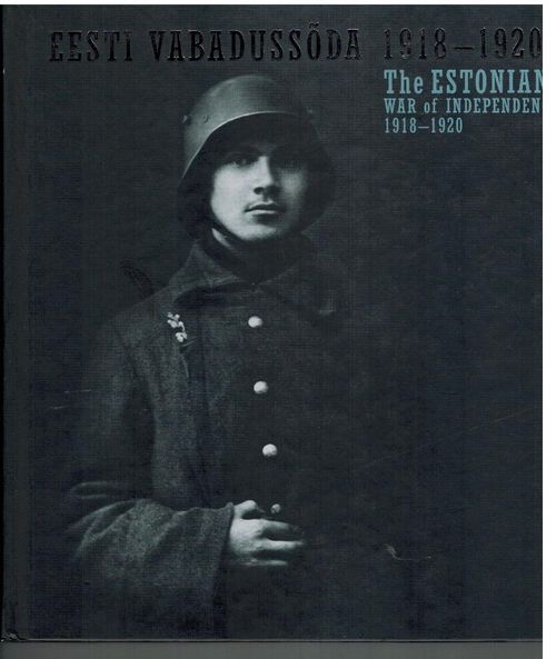 Eesti vabadussoda 1918-1920 - The Estonian War of Independence - Noormets Tiit | Vaisaaren kirja | Osta Antikvaarista - Kirjakauppa verkossa