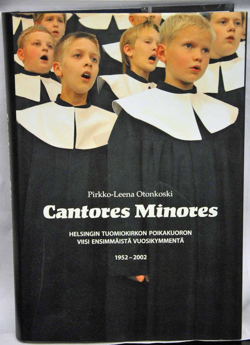 Cantores Minores - Helsingin Tuomiokirkon poikakuoron viisi ensimmäistä vuosikymmentä 1952-2002 (+cd) (Omiste) - Otonskoki Pirkko-Leena | Vaisaaren kirja | Osta Antikvaarista - Kirjakauppa verkossa