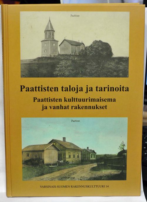 Paattisten taloja ja tarinoita - Paattisten kulttuurimaisema ja vanhat rakennukset - Kupila Sanna (Toim.) | Vaisaaren kirja | Osta Antikvaarista - Kirjakauppa verkossa