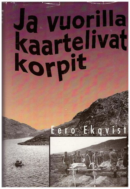 Ja vuorilla kaartelivat korpit - Ekqvist Eero | Ilkan kirja ay | Osta Antikvaarista - Kirjakauppa verkossa