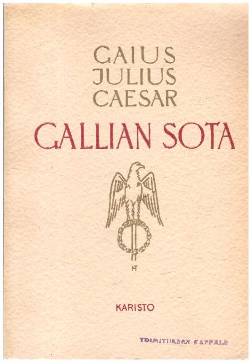 Gallian sota - Kariston klassillinen kirjasto 40: Caesar Gaius Julius | Ilkan kirja ay