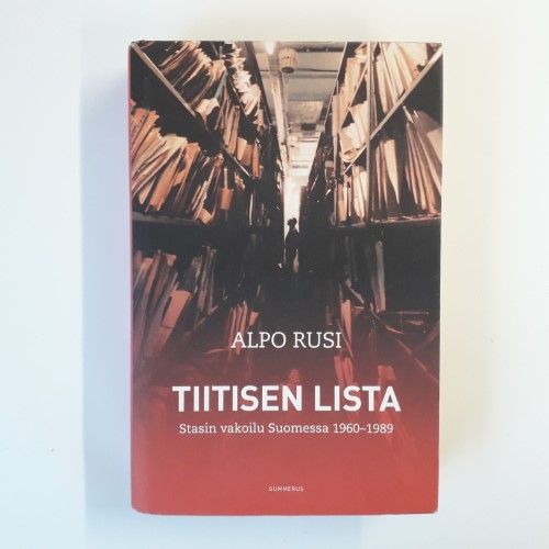 Tiitisen lista - Stasin vakoilu Suomessa 1960 - 1989 - Rusi Alpo | Ilkan kirja ay | Osta Antikvaarista - Kirjakauppa verkossa