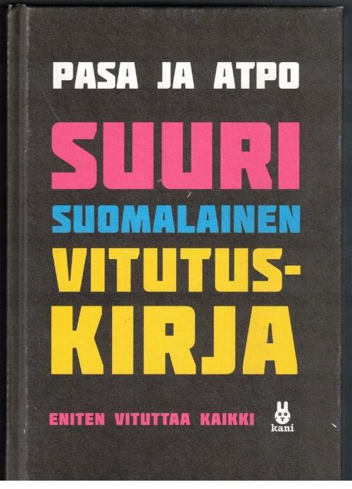 Suuri suomalainen vitutuskirja - Eniten vituttaa kaikki - Pasa ja Atpo |  Ilkan kirja ay | Osta Antikvaarista -