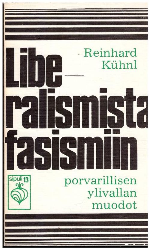 Liberalismista fasismiin - Porvarillisen ylivallan muodot - Kuhnl Reinhard | Ilkan kirja ay | Osta Antikvaarista - Kirjakauppa verkossa