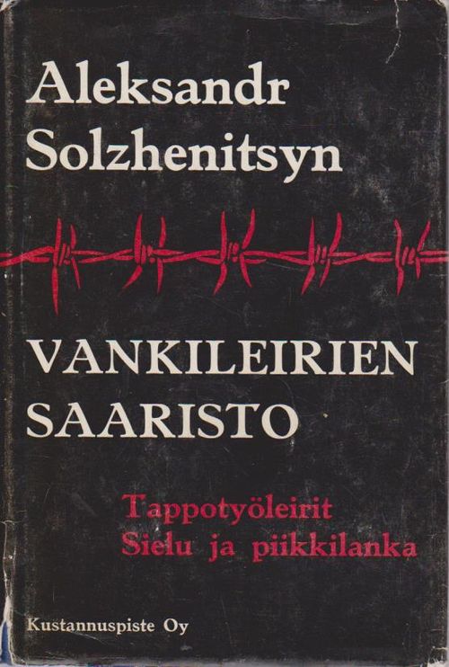 Vankileirien saaristo 1918-1956 Taiteellisen tutkimuksen kokeilu III-IV tappotyöleirit, sielu ja piikkilanka - Solzhenitsyn Aleksandr | Ilkan kirja ay | Osta Antikvaarista - Kirjakauppa verkossa