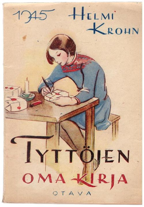 Tyttöjen oma kirja 1945 - krohn Helmi | Ilkan kirja ay | Osta Antikvaarista - Kirjakauppa verkossa