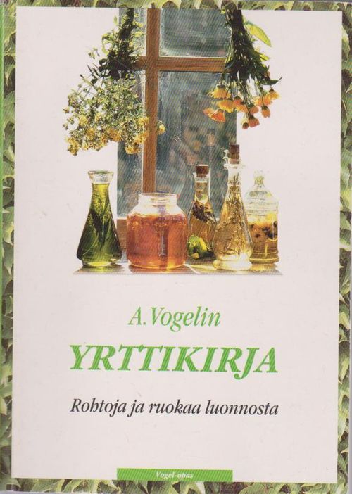 A.Vogelin yrttikirja - rohtoja ja ruokaa luonnosta - Vogel A. | Ilkan kirja ay | Osta Antikvaarista - Kirjakauppa verkossa