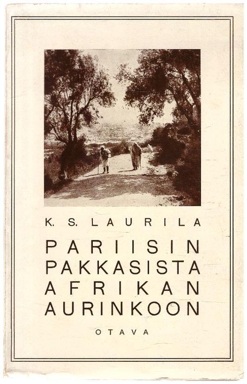 Pariisin pakkasista Afrikan aurinkoon - Laurila K.S. | Ilkan kirja ay | Osta Antikvaarista - Kirjakauppa verkossa