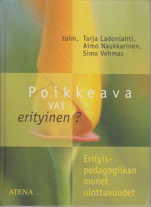 Poikkeava vai erityinen? - Erityispedagogiikan monet ulottuvuudet - Ladonlahti Naukkarinen Vehmas | Ilkan kirja ay | Osta Antikvaarista - Kirjakauppa verkossa